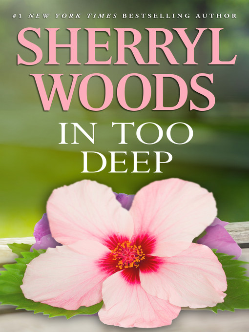Title details for IN TOO DEEP by Sherryl Woods - Wait list